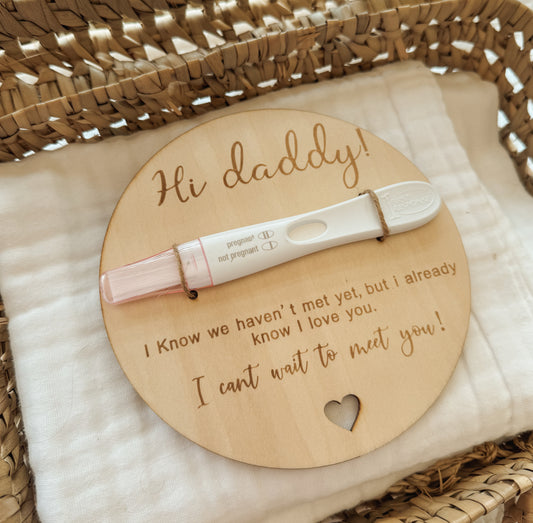 Wooden pregnancy test announcement for husband / partner. 'Hi Daddy! I know we haven't met yet but already know i love you. I can't wait to meet you!'