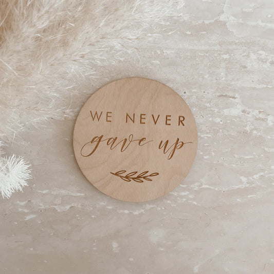 We never gave up - Wooden Milestone Plaque